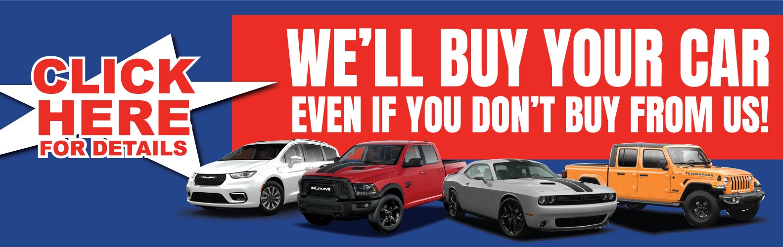 WE'LL BUY YOUR CAR, EVEN IF YOU DON;T BUY FROM US!